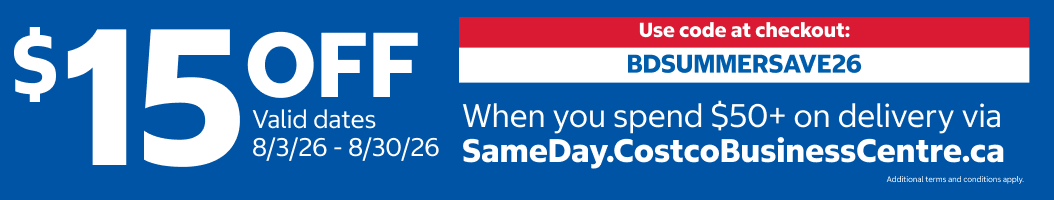 $15 off Valid dates 8/3/26 - 8/30/26  When you spend $50 on delivery via SameDay.CostcoBusinessCentre.ca Use code at checkout :  BDSUMMERSAVE26
